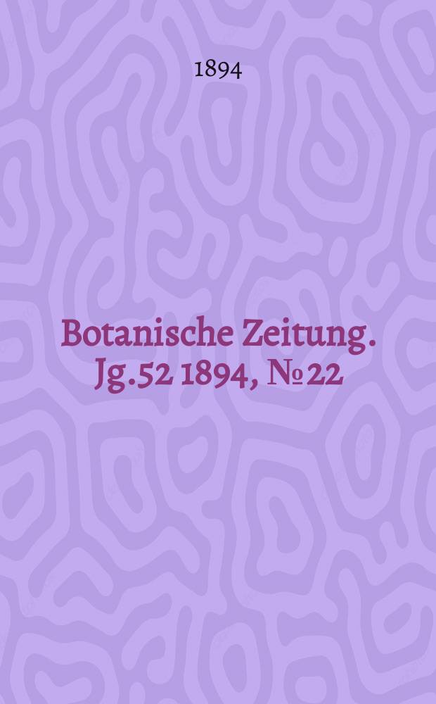 Botanische Zeitung. Jg.52 1894, №22