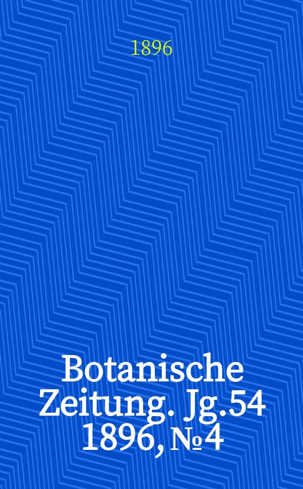 Botanische Zeitung. Jg.54 1896, №4