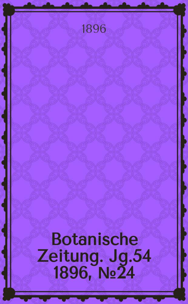 Botanische Zeitung. Jg.54 1896, №24
