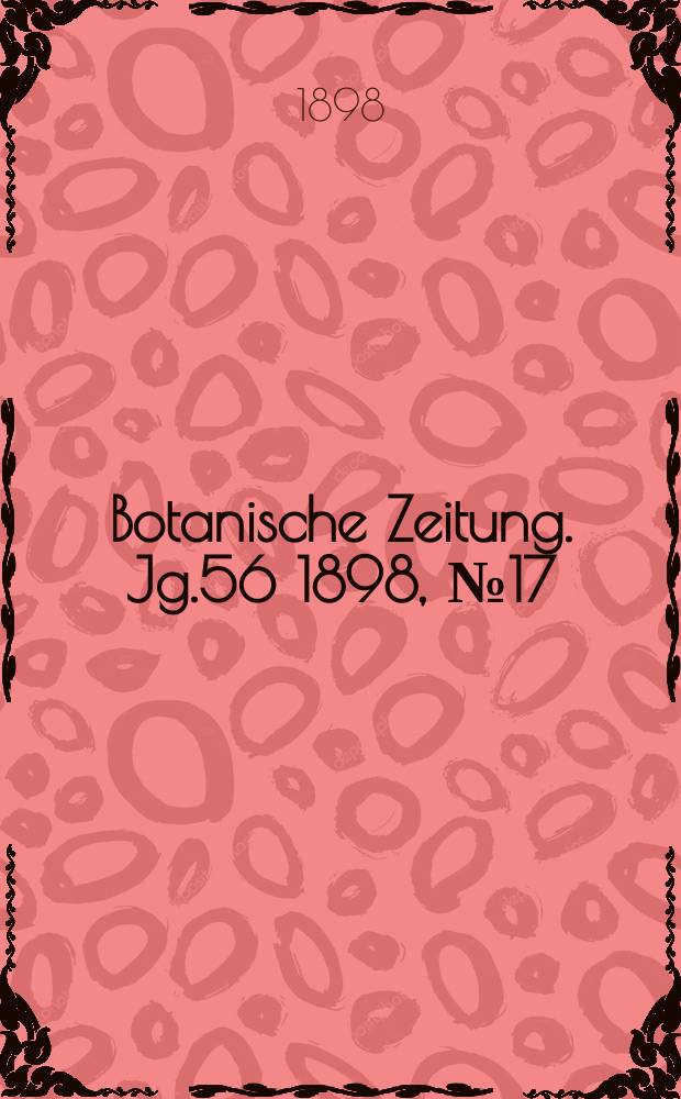 Botanische Zeitung. Jg.56 1898, №17