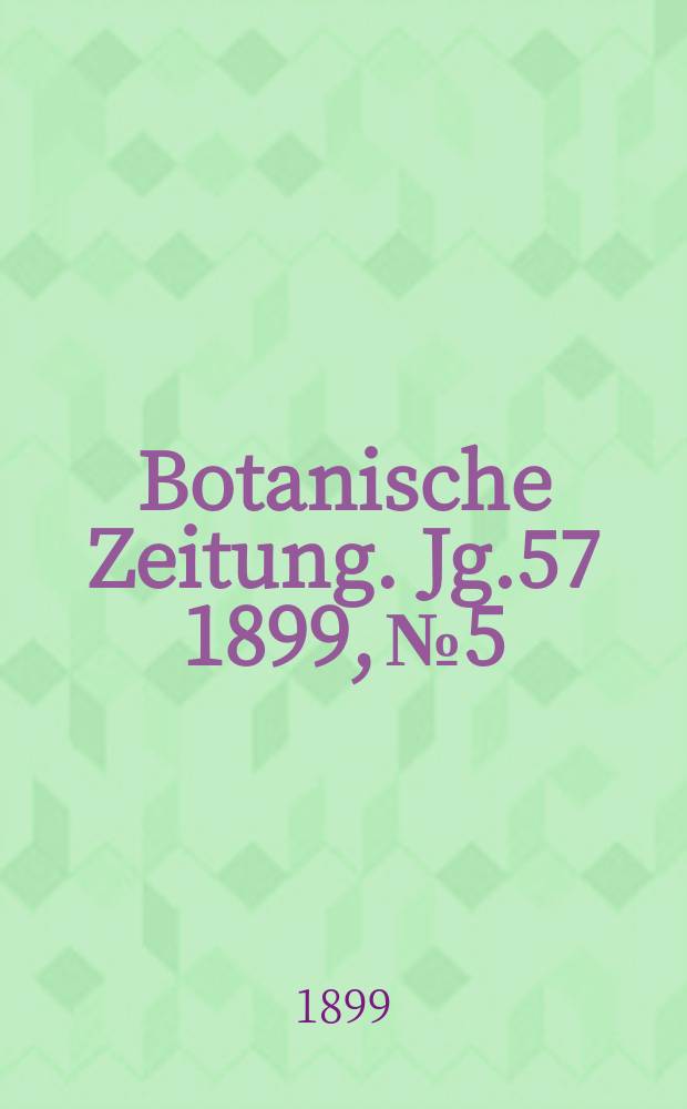 Botanische Zeitung. Jg.57 1899, №5