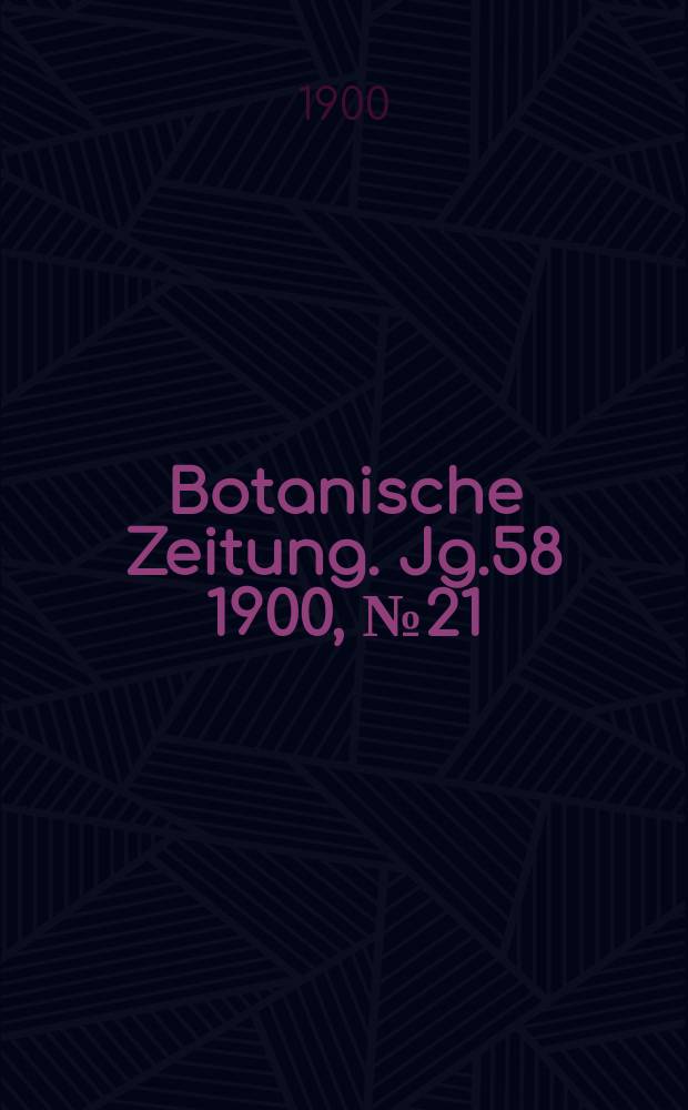 Botanische Zeitung. Jg.58 1900, №21
