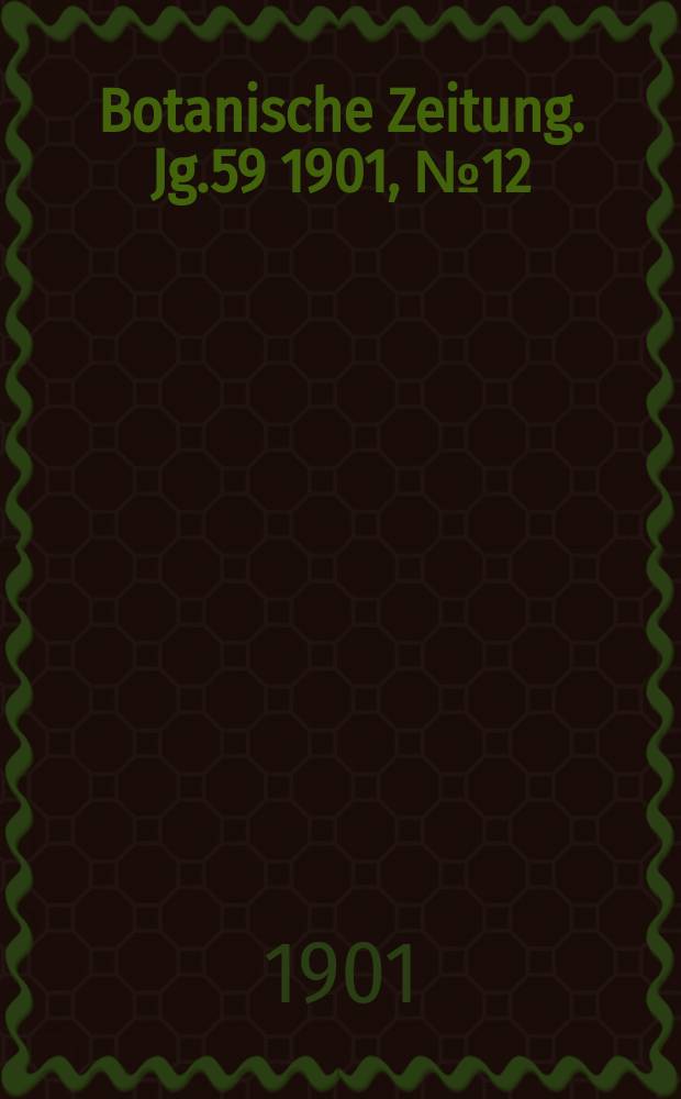 Botanische Zeitung. Jg.59 1901, №12