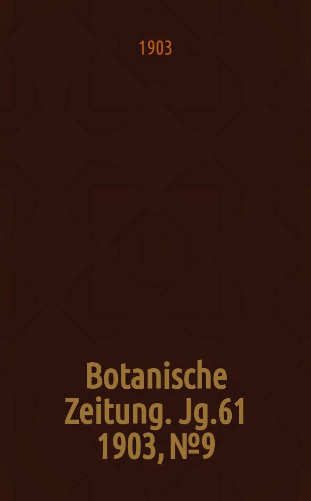 Botanische Zeitung. Jg.61 1903, №9