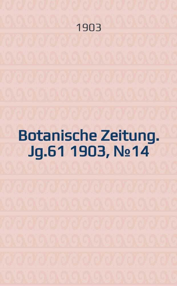 Botanische Zeitung. Jg.61 1903, №14
