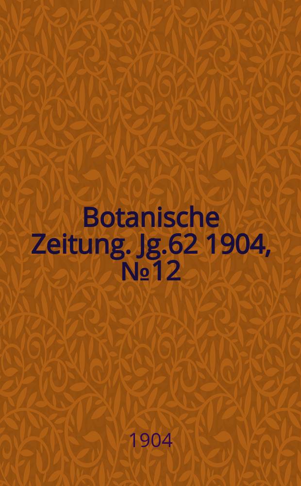 Botanische Zeitung. Jg.62 1904, №12