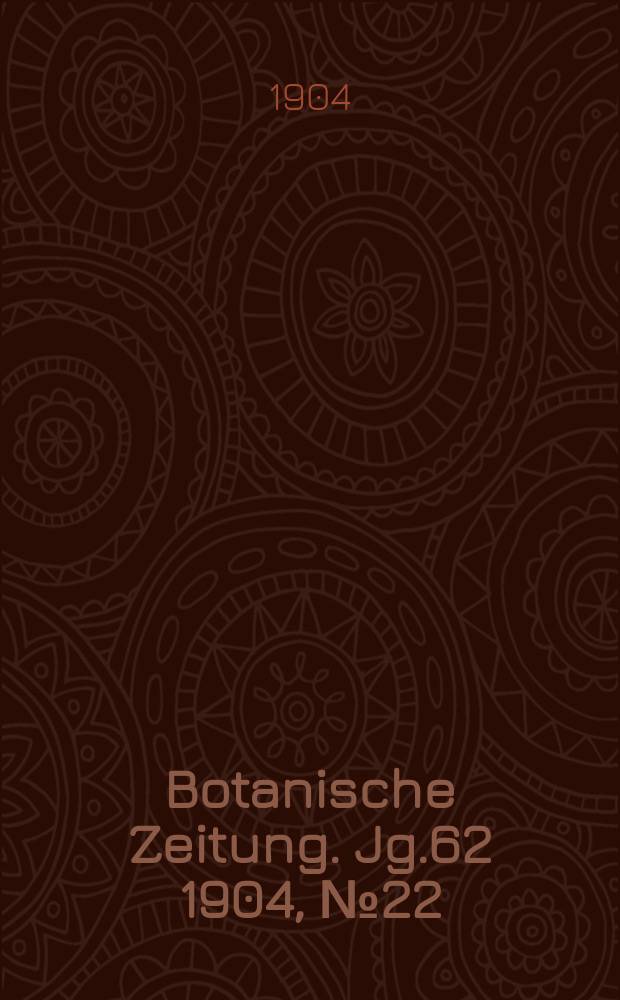 Botanische Zeitung. Jg.62 1904, №22