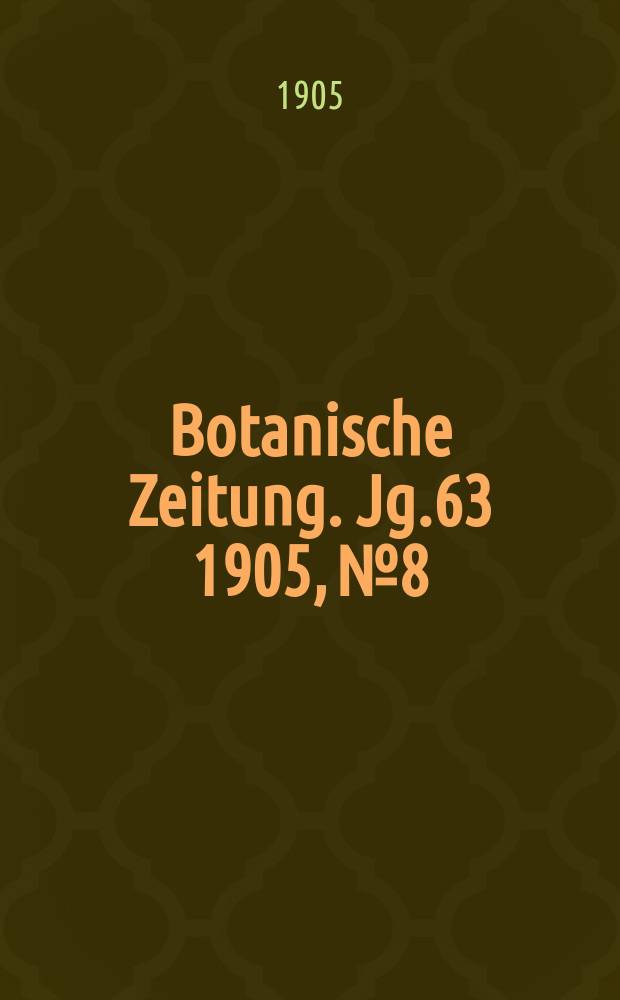 Botanische Zeitung. Jg.63 1905, №8