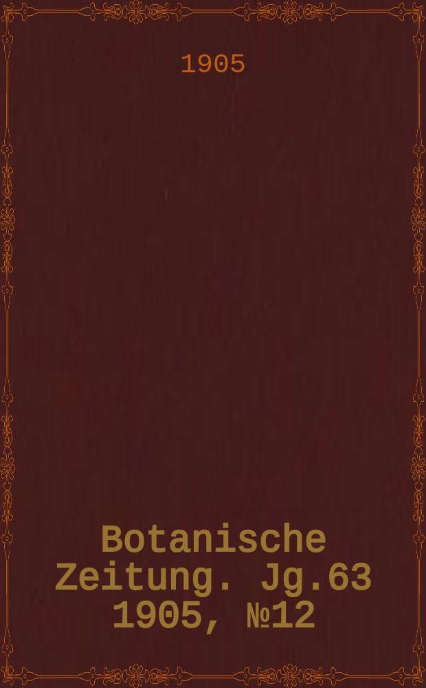 Botanische Zeitung. Jg.63 1905, №12