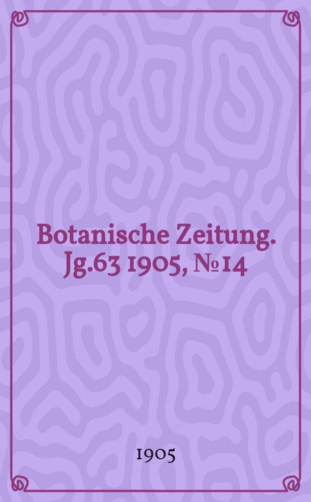Botanische Zeitung. Jg.63 1905, №14