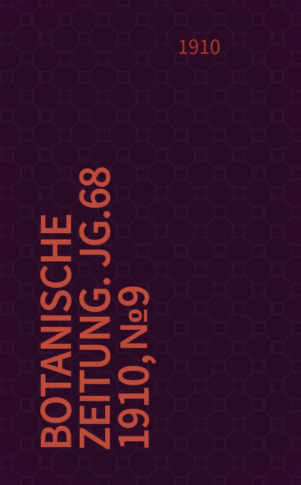 Botanische Zeitung. Jg.68 1910, №9