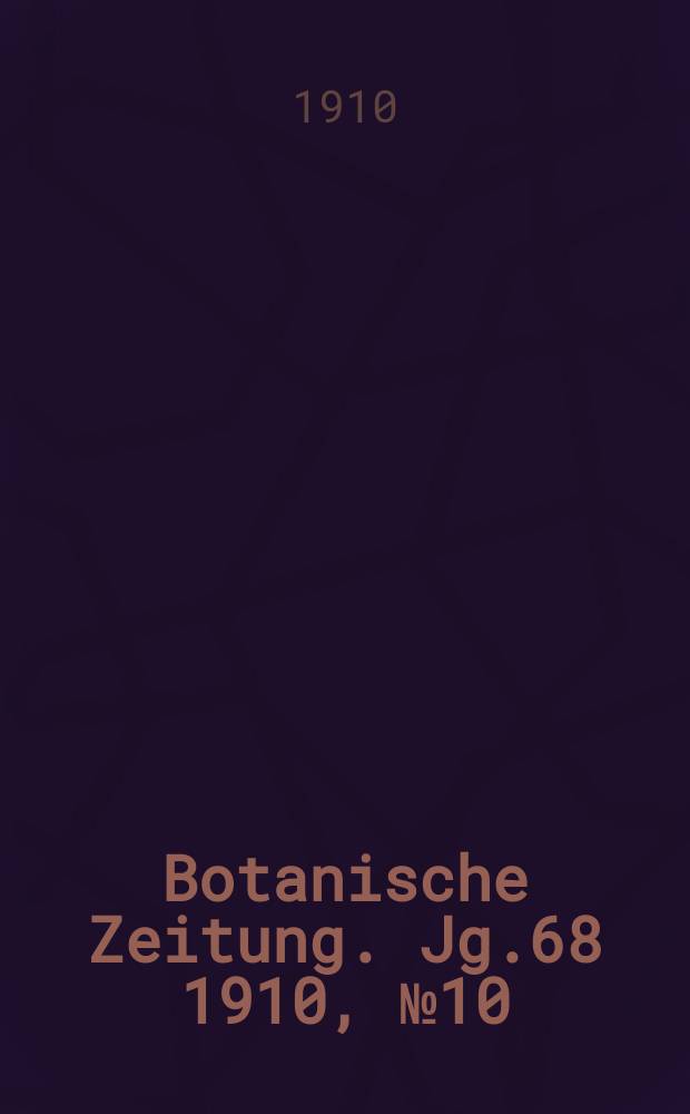 Botanische Zeitung. Jg.68 1910, №10
