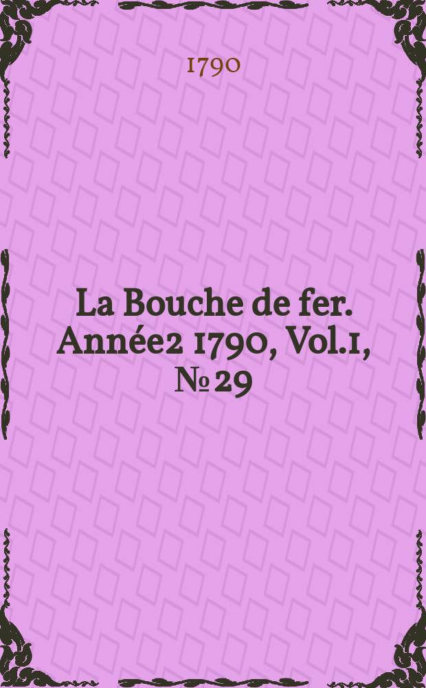 La Bouche de fer. Année2 1790, [Vol.1], №29