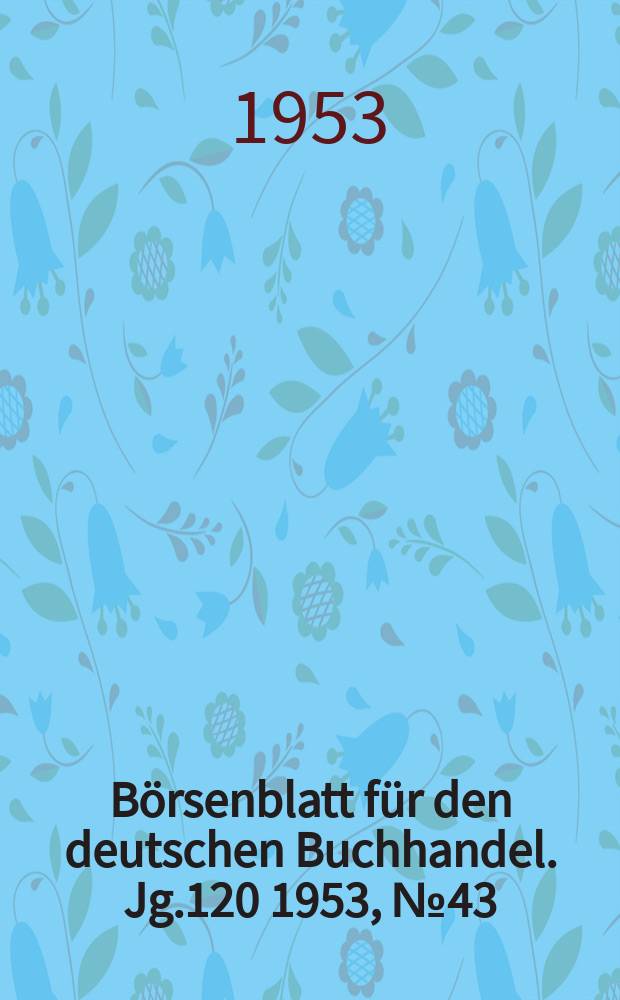 Börsenblatt für den deutschen Buchhandel. Jg.120 1953, №43 : Weihnactsnumer Bücher des Friedens zum fest des Friedens