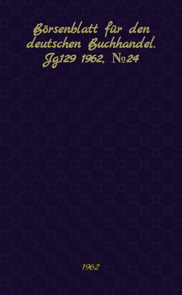 Börsenblatt für den deutschen Buchhandel. Jg.129 1962, №24