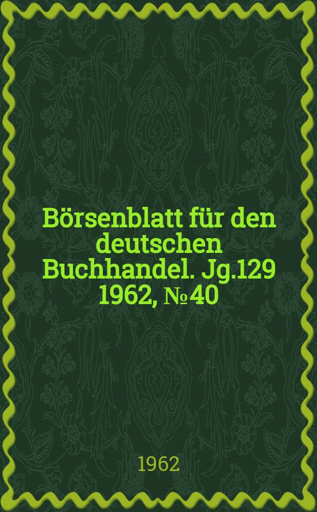 Börsenblatt für den deutschen Buchhandel. Jg.129 1962, №40