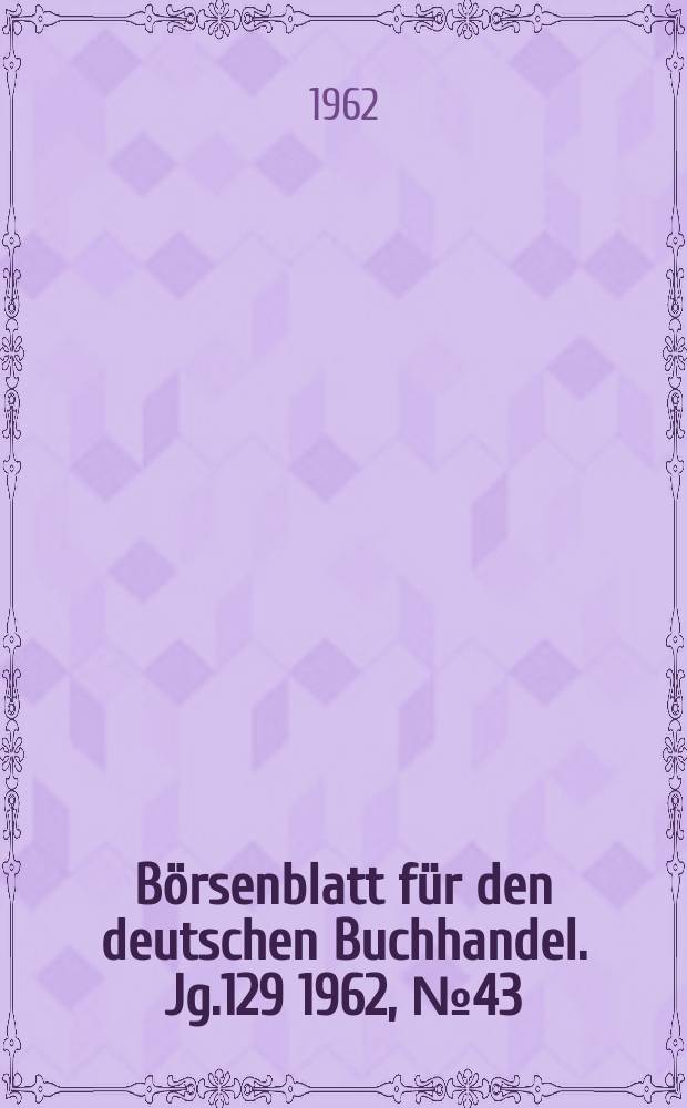 Börsenblatt für den deutschen Buchhandel. Jg.129 1962, №43