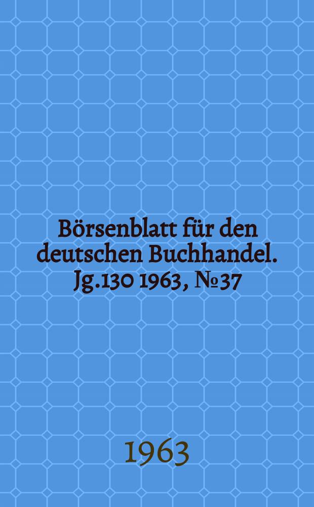 Börsenblatt für den deutschen Buchhandel. Jg.130 1963, №37