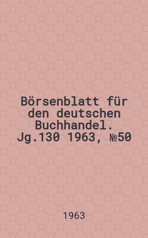 Börsenblatt für den deutschen Buchhandel. Jg.130 1963, №50