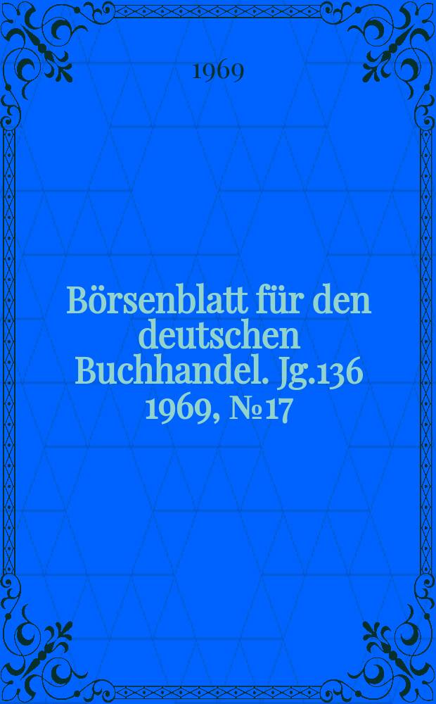 Börsenblatt für den deutschen Buchhandel. Jg.136 1969, №17