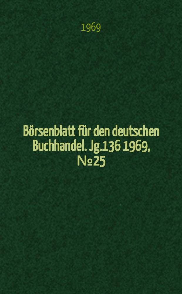 Börsenblatt für den deutschen Buchhandel. Jg.136 1969, №25