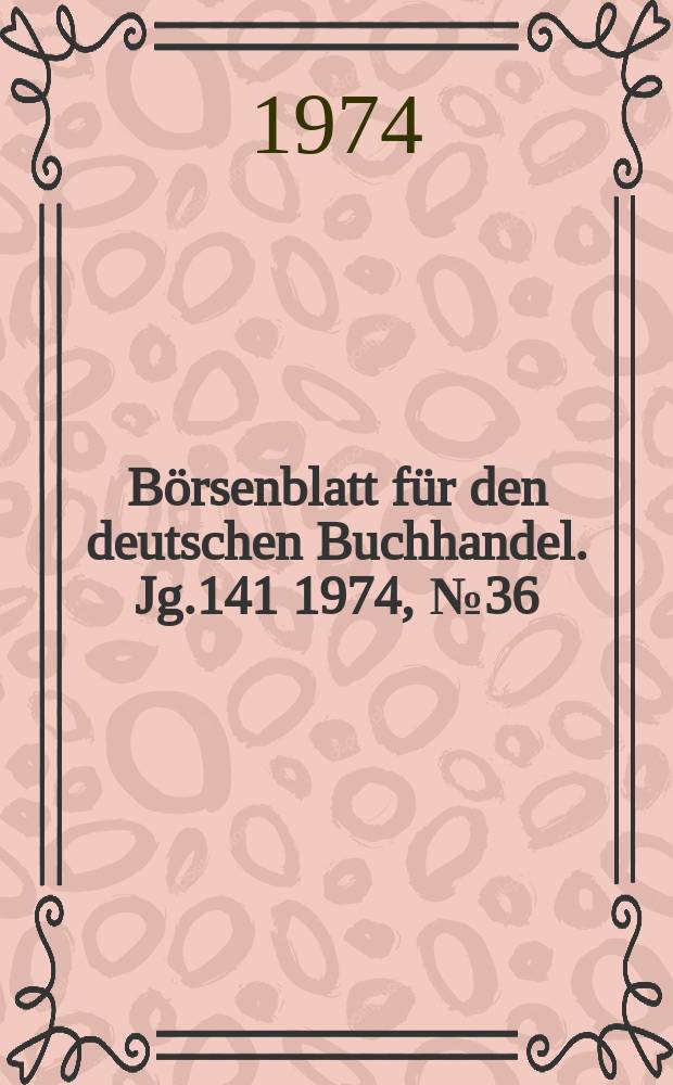 Börsenblatt für den deutschen Buchhandel. Jg.141 1974, №36