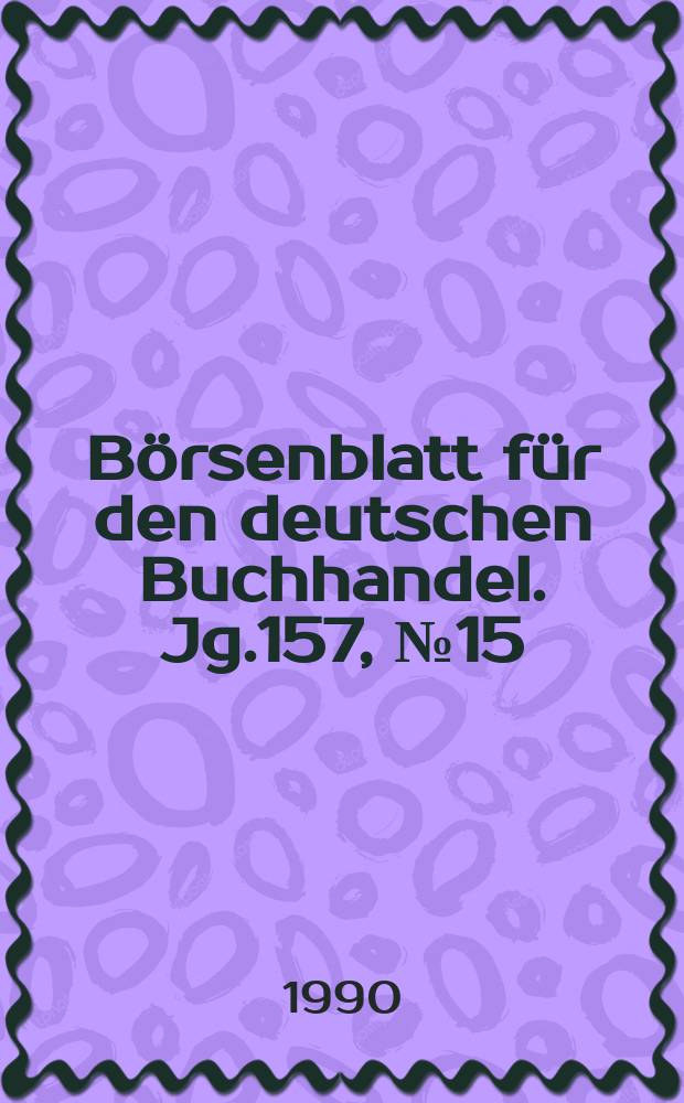 Börsenblatt für den deutschen Buchhandel. Jg.157, №15