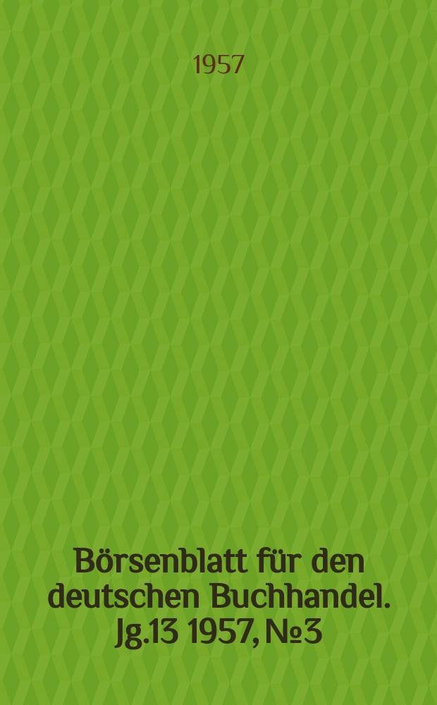 Börsenblatt für den deutschen Buchhandel. Jg.13 1957, №3