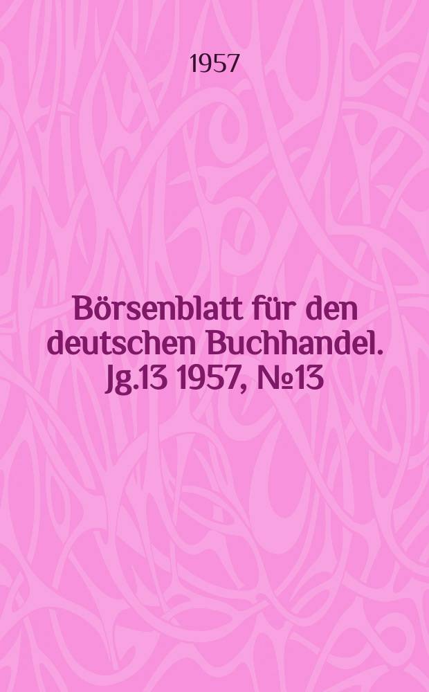 Börsenblatt für den deutschen Buchhandel. Jg.13 1957, №13