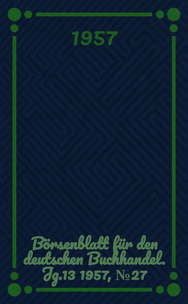 Börsenblatt für den deutschen Buchhandel. Jg.13 1957, №27
