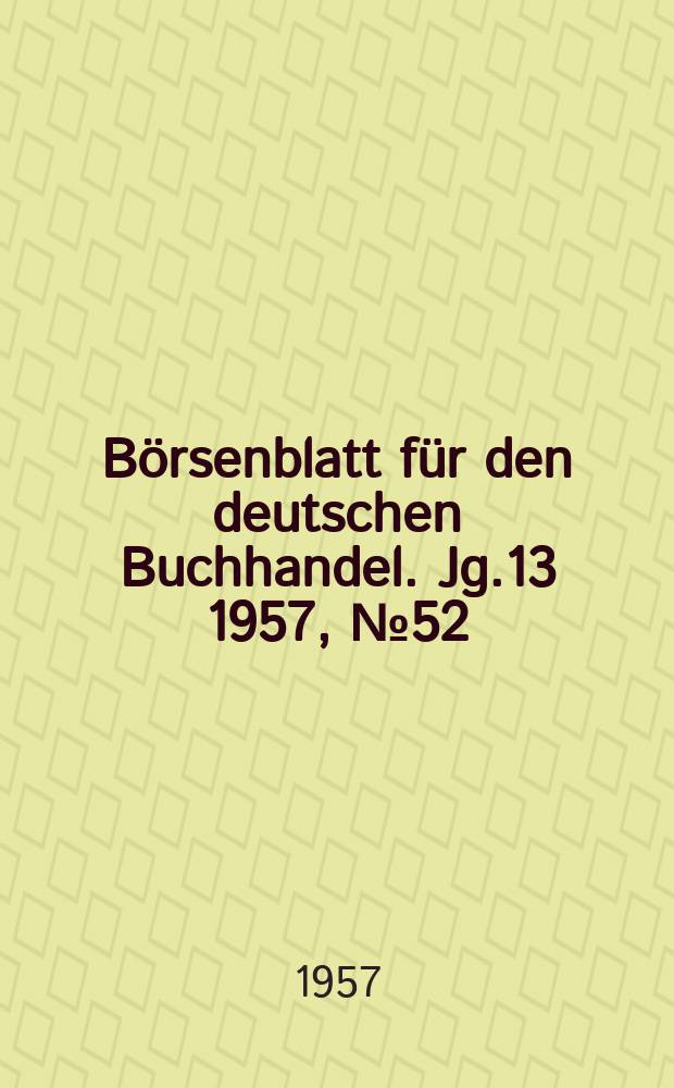 Börsenblatt für den deutschen Buchhandel. Jg.13 1957, №52