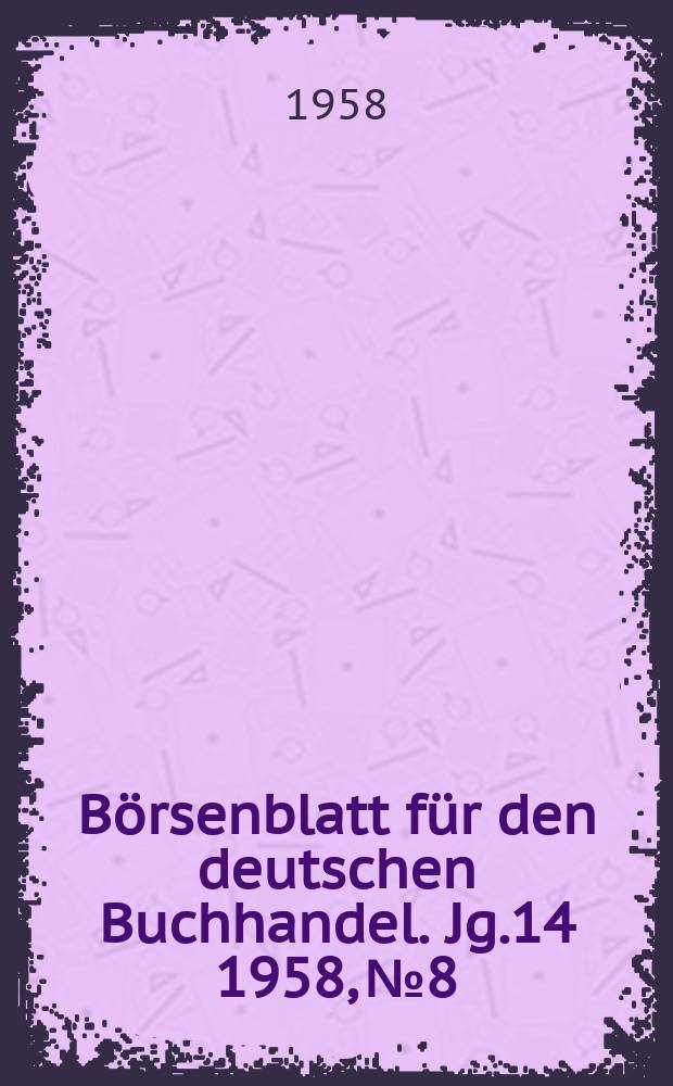 Börsenblatt für den deutschen Buchhandel. Jg.14 1958, №8