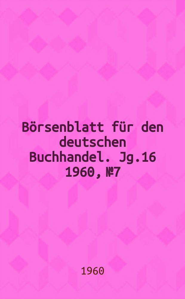 Börsenblatt für den deutschen Buchhandel. Jg.16 1960, №7