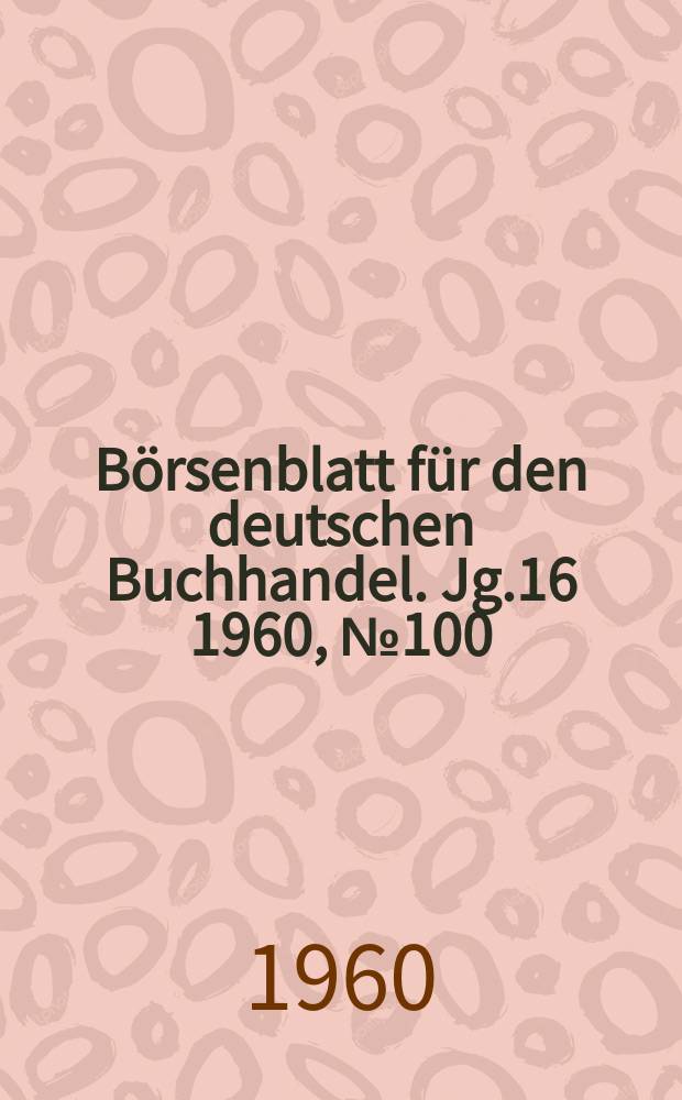Börsenblatt für den deutschen Buchhandel. Jg.16 1960, №100