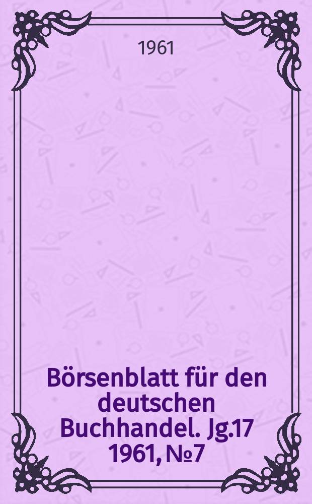 Börsenblatt für den deutschen Buchhandel. Jg.17 1961, №7