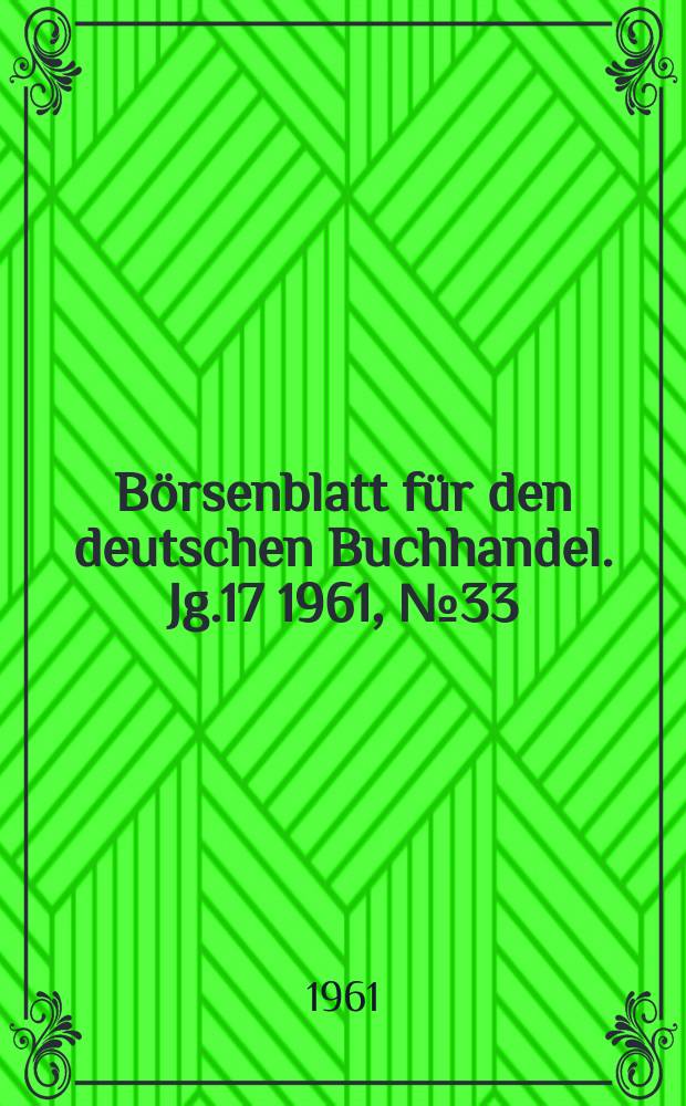 B&ouml;rsenblatt f&uuml;r den deutschen Buchhandel. Jg.17 1961, №33