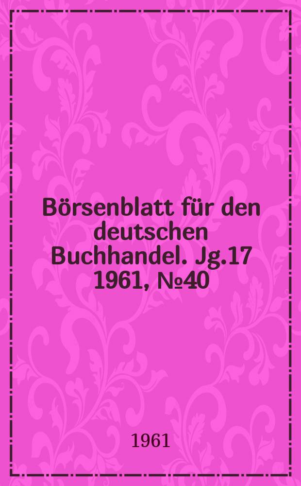 Börsenblatt für den deutschen Buchhandel. Jg.17 1961, №40