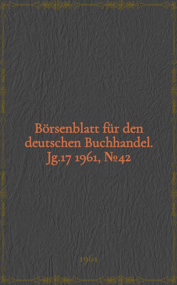 Börsenblatt für den deutschen Buchhandel. Jg.17 1961, №42