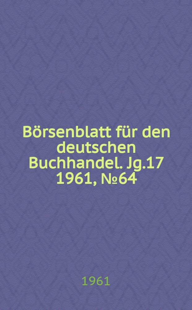Börsenblatt für den deutschen Buchhandel. Jg.17 1961, №64
