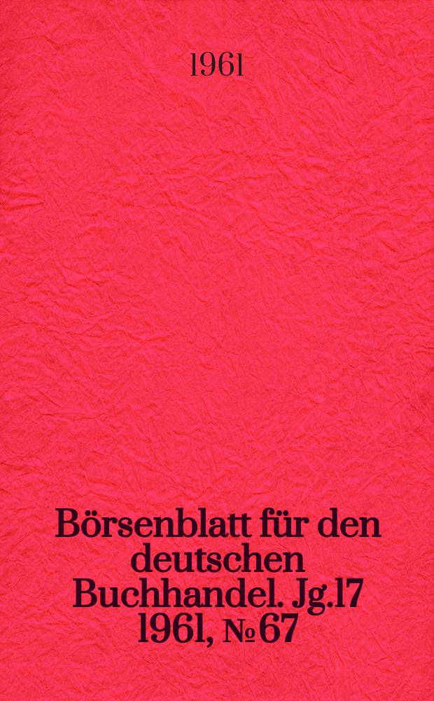Börsenblatt für den deutschen Buchhandel. Jg.17 1961, №67