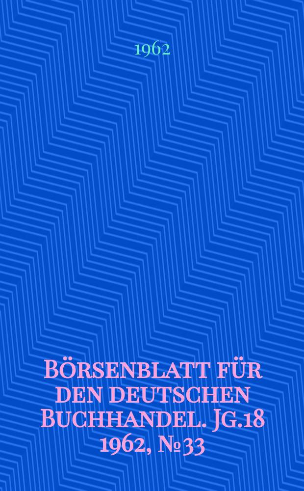 Börsenblatt für den deutschen Buchhandel. Jg.18 1962, №33