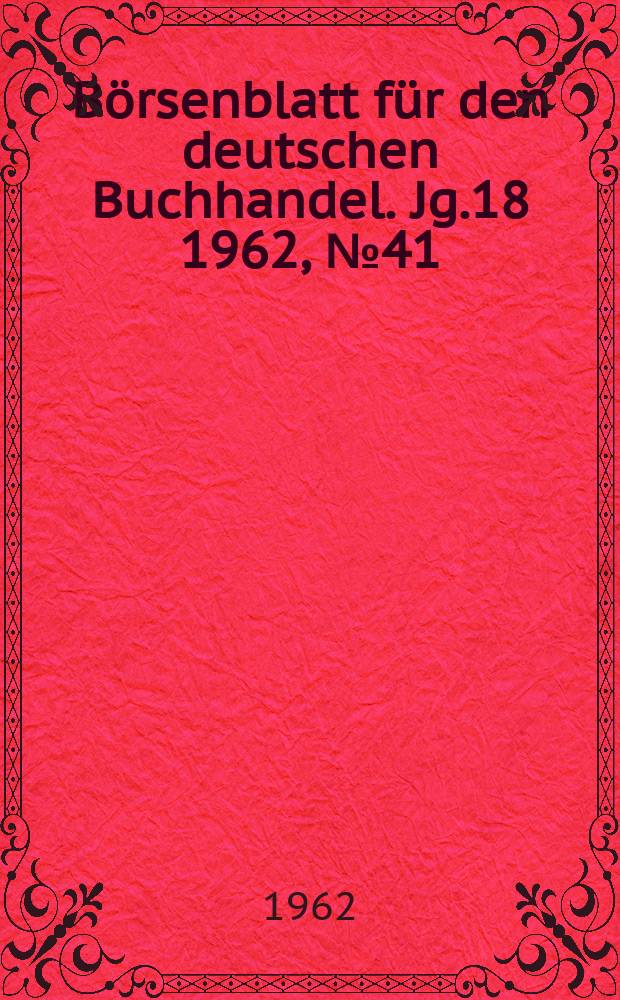 Börsenblatt für den deutschen Buchhandel. Jg.18 1962, №41