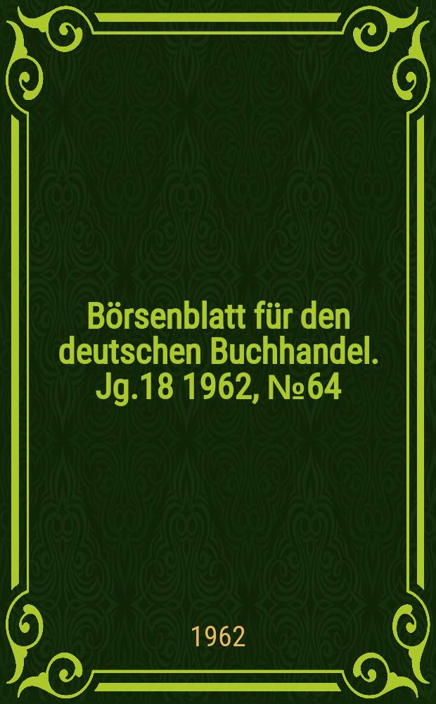Börsenblatt für den deutschen Buchhandel. Jg.18 1962, №64