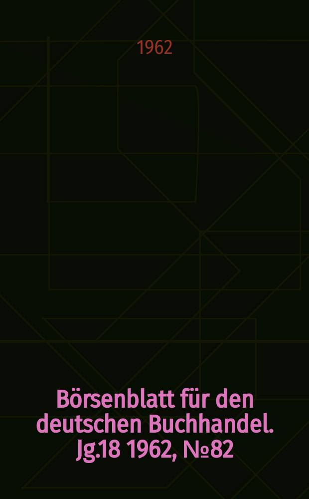 Börsenblatt für den deutschen Buchhandel. Jg.18 1962, №82