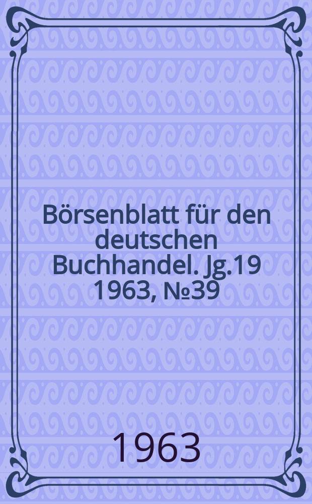 Börsenblatt für den deutschen Buchhandel. Jg.19 1963, №39