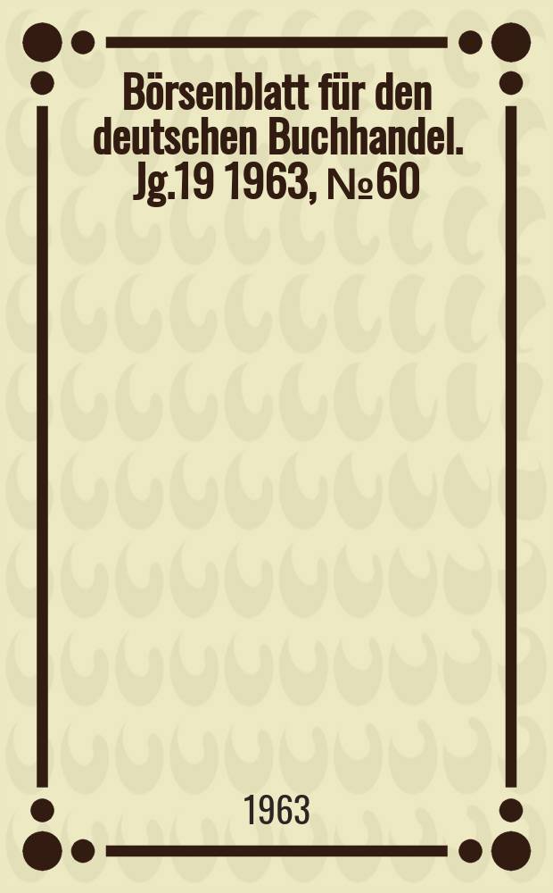 Börsenblatt für den deutschen Buchhandel. Jg.19 1963, №60