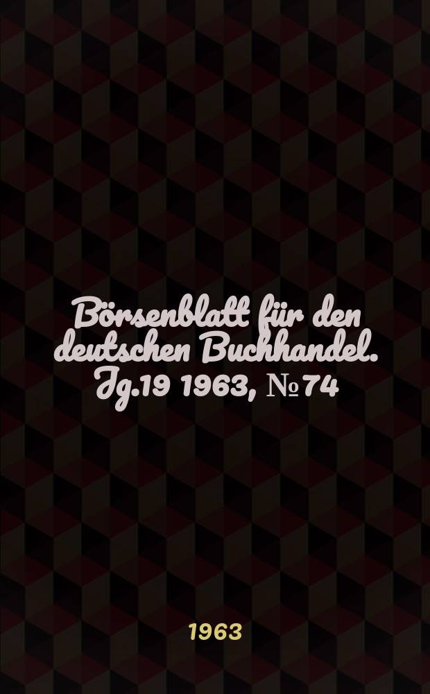 Börsenblatt für den deutschen Buchhandel. Jg.19 1963, №74