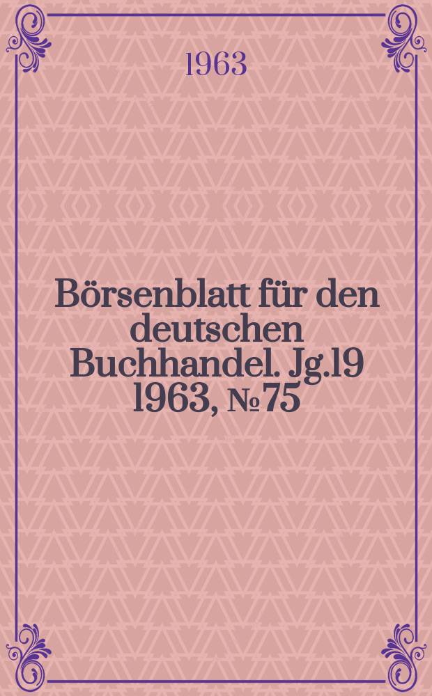 Börsenblatt für den deutschen Buchhandel. Jg.19 1963, №75
