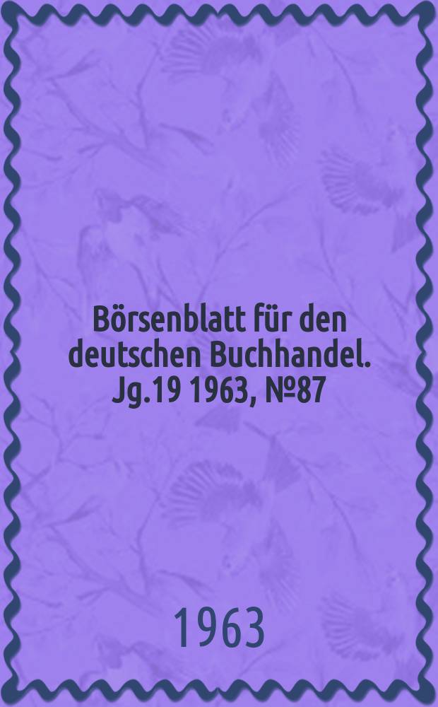 Börsenblatt für den deutschen Buchhandel. Jg.19 1963, №87