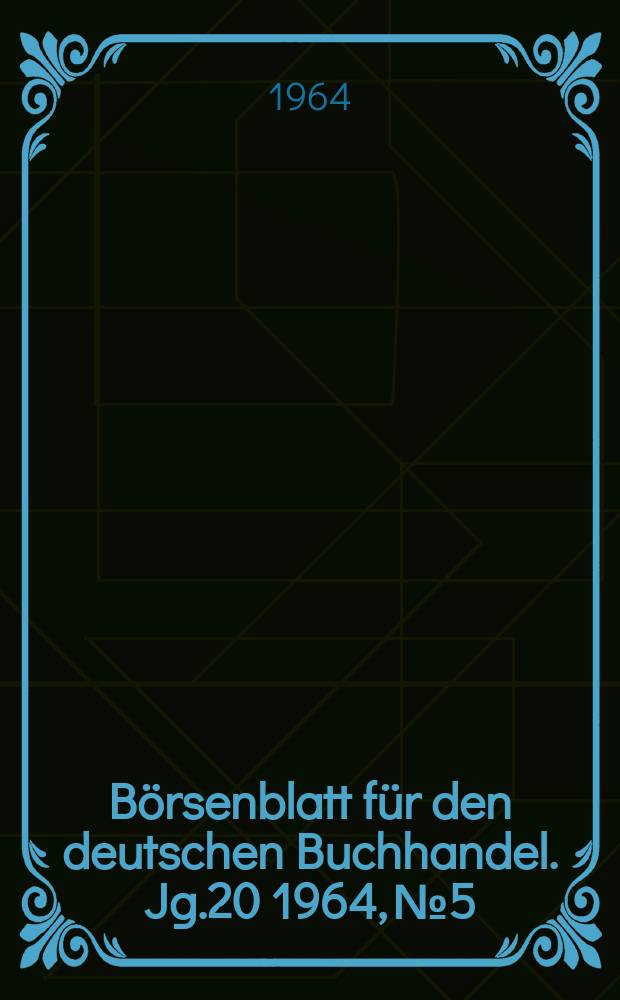 Börsenblatt für den deutschen Buchhandel. Jg.20 1964, №5